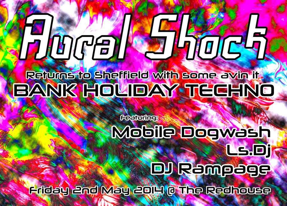 Aural Shock - Bank Holiday Techno - feat. Mobile Dogwash & Ls.Dj - フライヤー表
