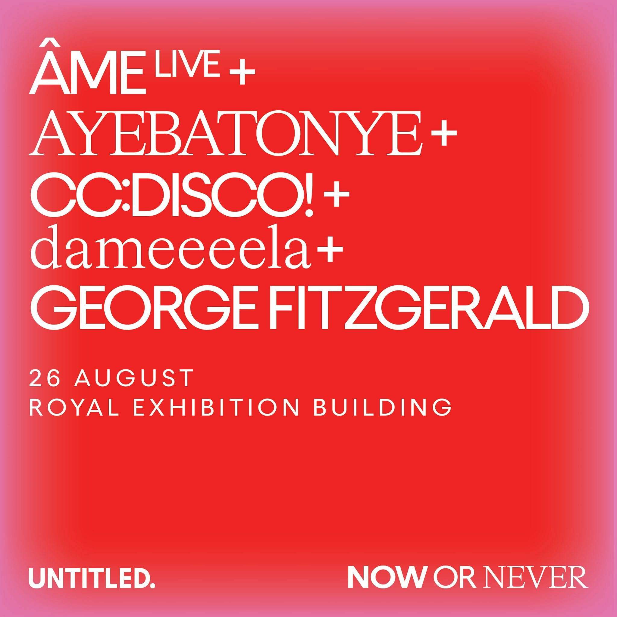 Untitled Group & NoN present Âme (Live), George FitzGerald, CC:DISCO!, Ayebatonye & dameeeela - Página frontal