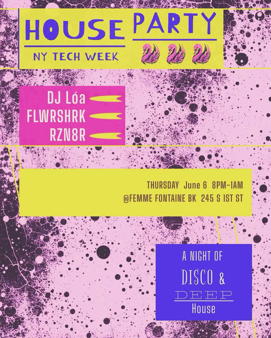 NY Tech Week - House Party at TBA - Femme Fontaine BK, New York City