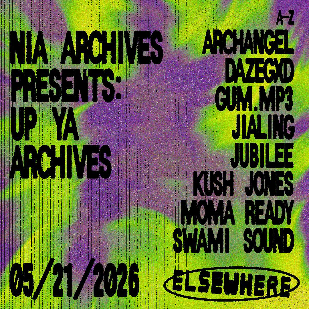 Nia Archives presents: Up Ya Archives with Archangel, Dazegxd, gum