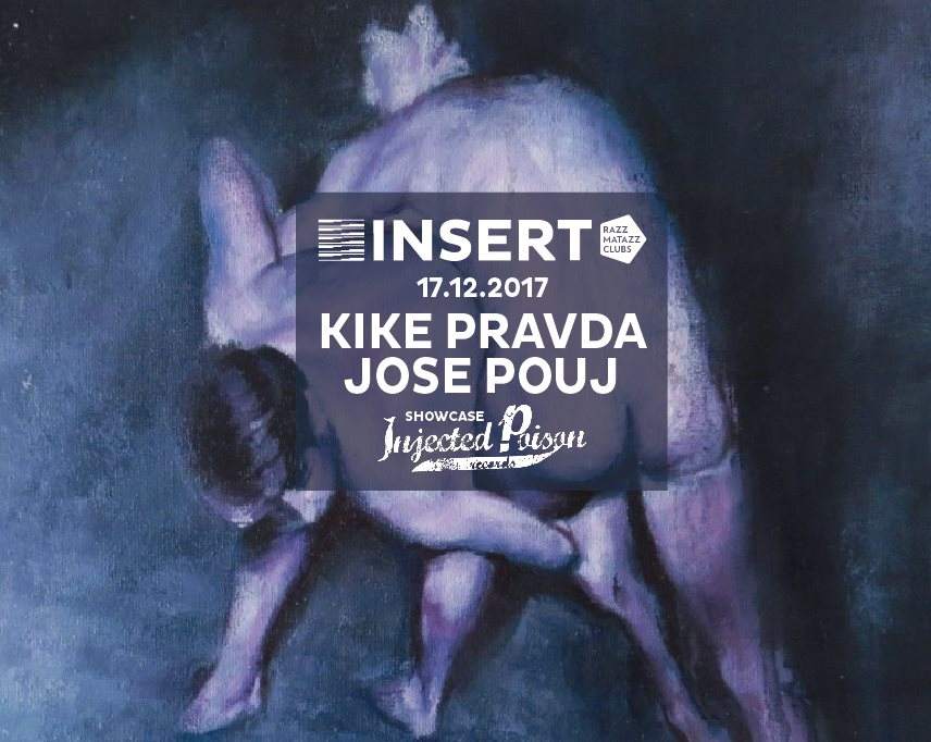 INSERT presenta a Kike Pravda & Jose Pouj - Showcase de Injeted Poison Records - フライヤー表