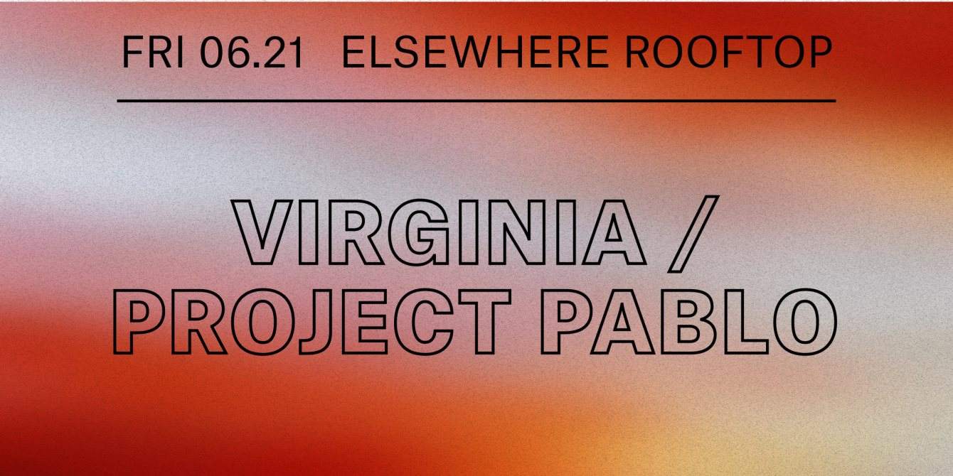 Virginia, Project Pablo and Jordan Ehr (Elsewhere Rooftop) - Página frontal