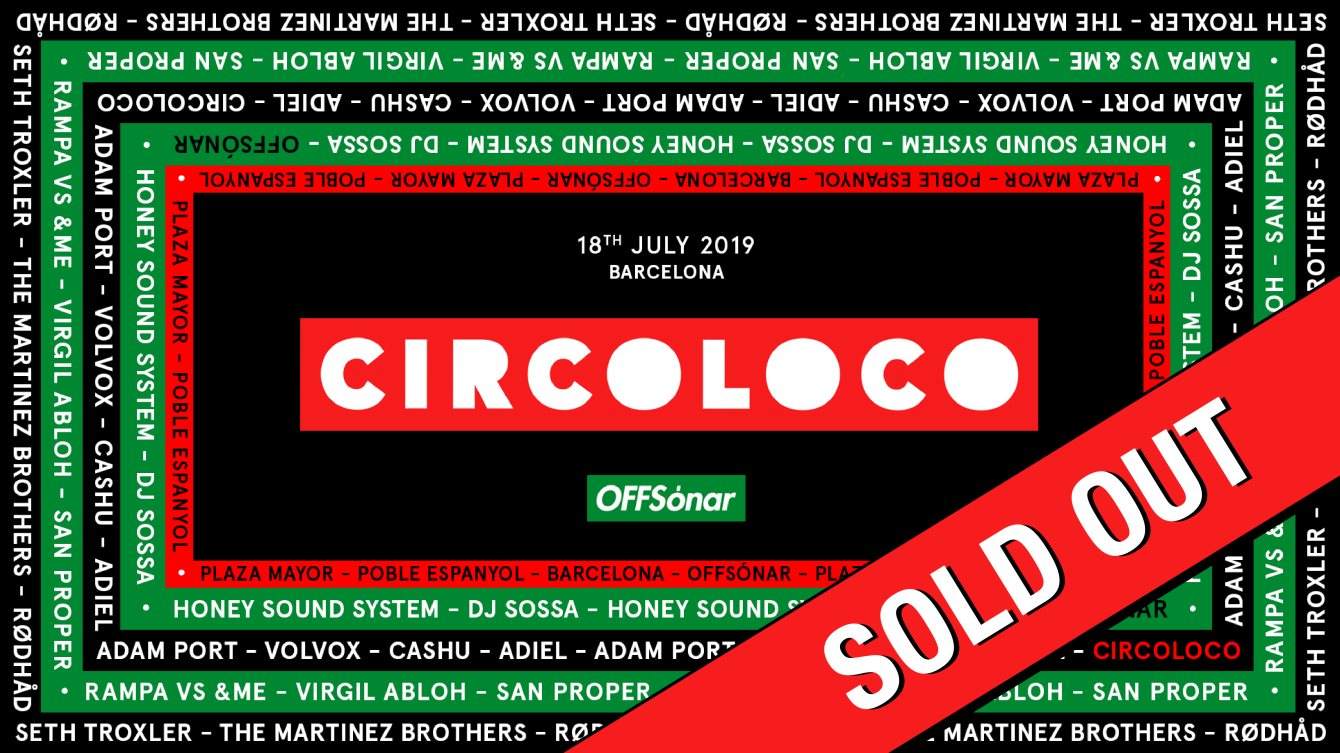 Sold Out*** CircoLoco OFFSónar at Poble Espanyol, Barcelona
