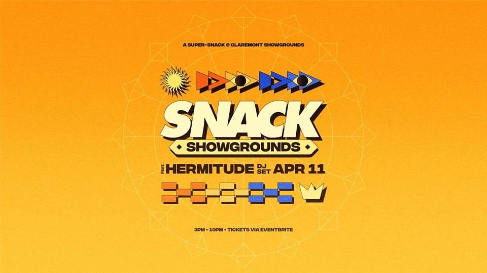 [POSTPONED] SNACK Showgrounds ft. Hermitude [DJ Set] - フライヤー表