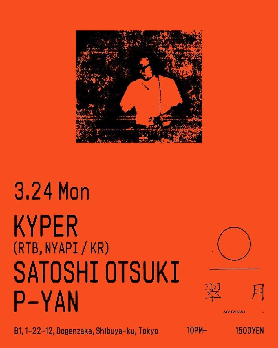 Kyper (RTB, NYAPI / KR) / Satoshi Otsuki / P-YAN at Mitsuki, Tokyo