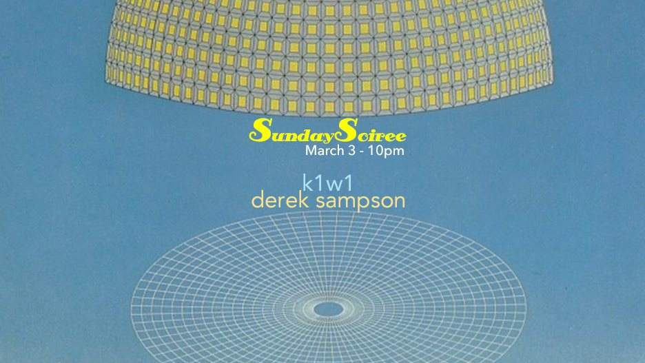 Sunday Soiree with K1W1, Derek Sampson - フライヤー表