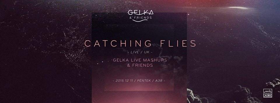 Gelka & Friends Pres. Catching Flies (live), Gelka (live)  - フライヤー表