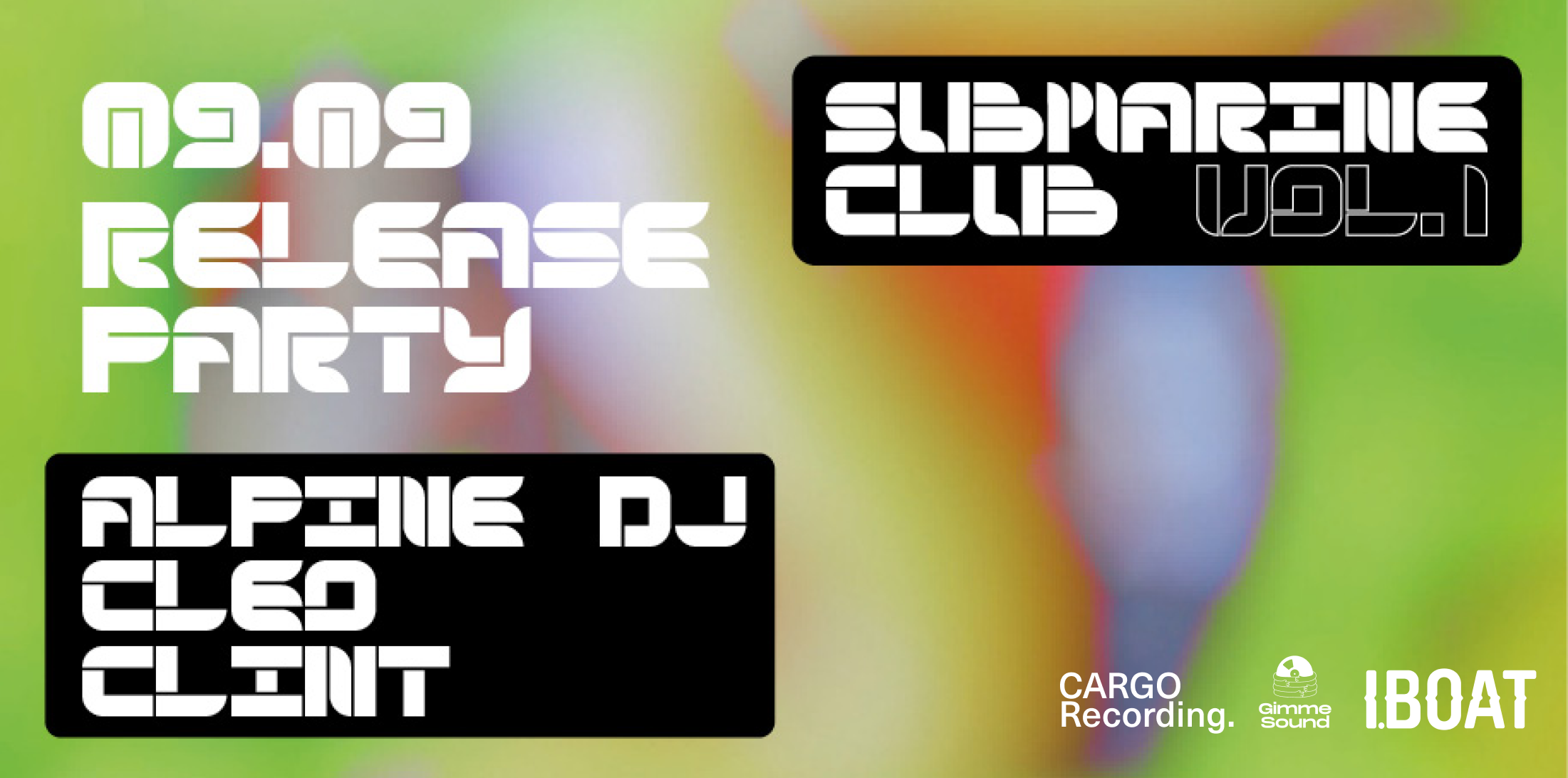 RELEASE PARTY – SUBMARINE CLUB VOL. 1: Alpine DJ, Cleo, Clint - フライヤー表