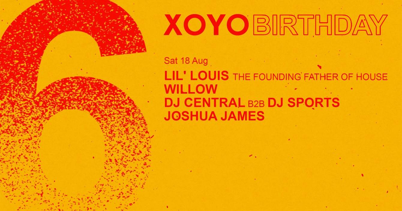 XOYO 6th Birthday: Lil Louis + Willow + DJ Central b2b DJ Sports - Página frontal