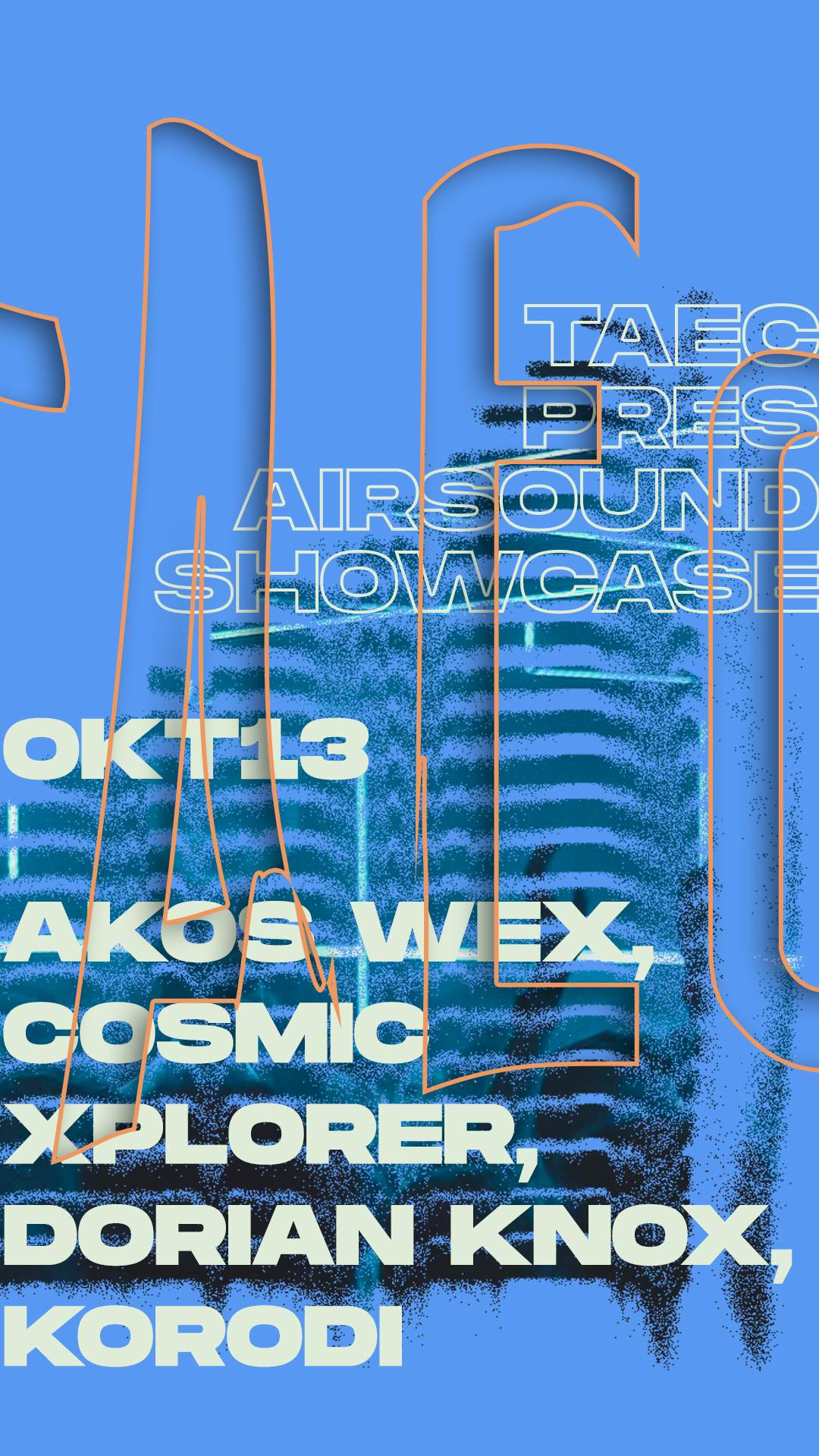 TAEC: Airsound Showcase: Akos Wex, Cosmic Xplorer, Dorian Knox, Korodi - フライヤー表