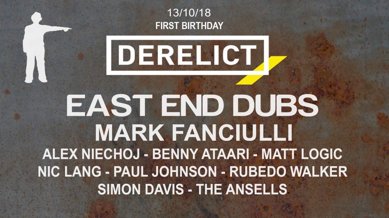 Derelict 1st Birthday with East End Dubs, Secret Guest, Benny Ataari and Many More - フライヤー表