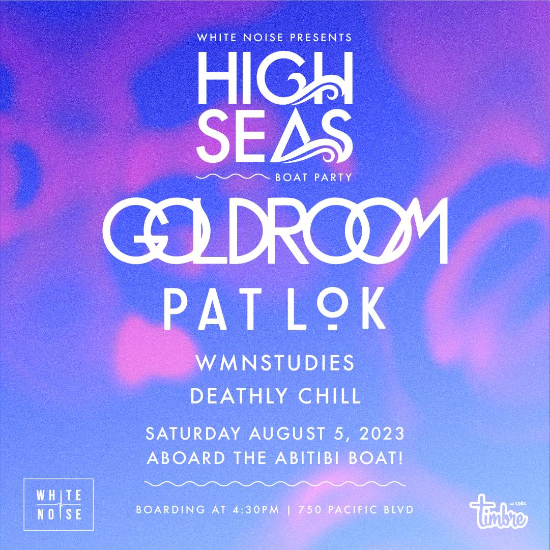 High Seas Boat Party - Goldroom, Pat Lok, Wmnstudies, Deathly Chill a ...