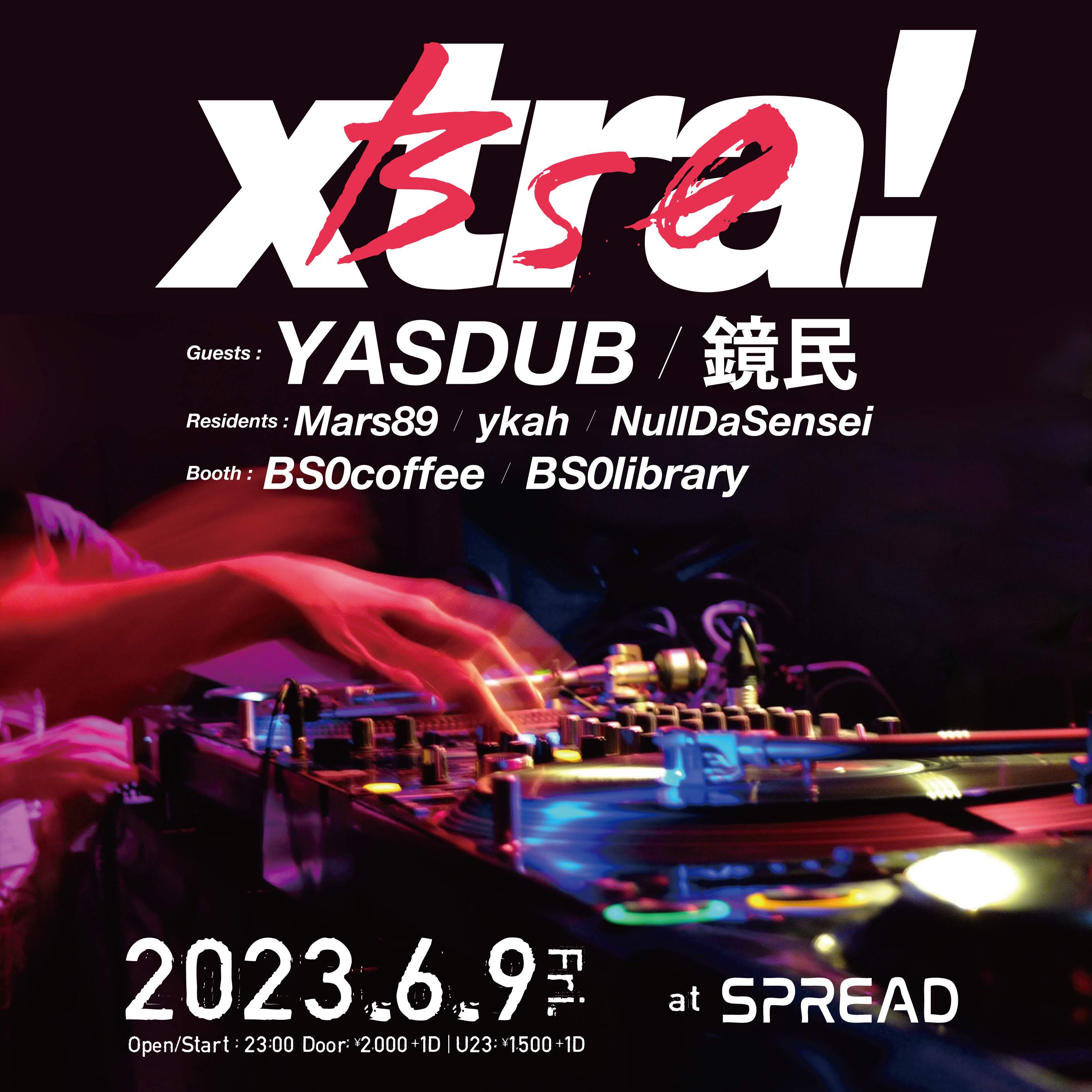 BS0xtra at Spread, Tokyo