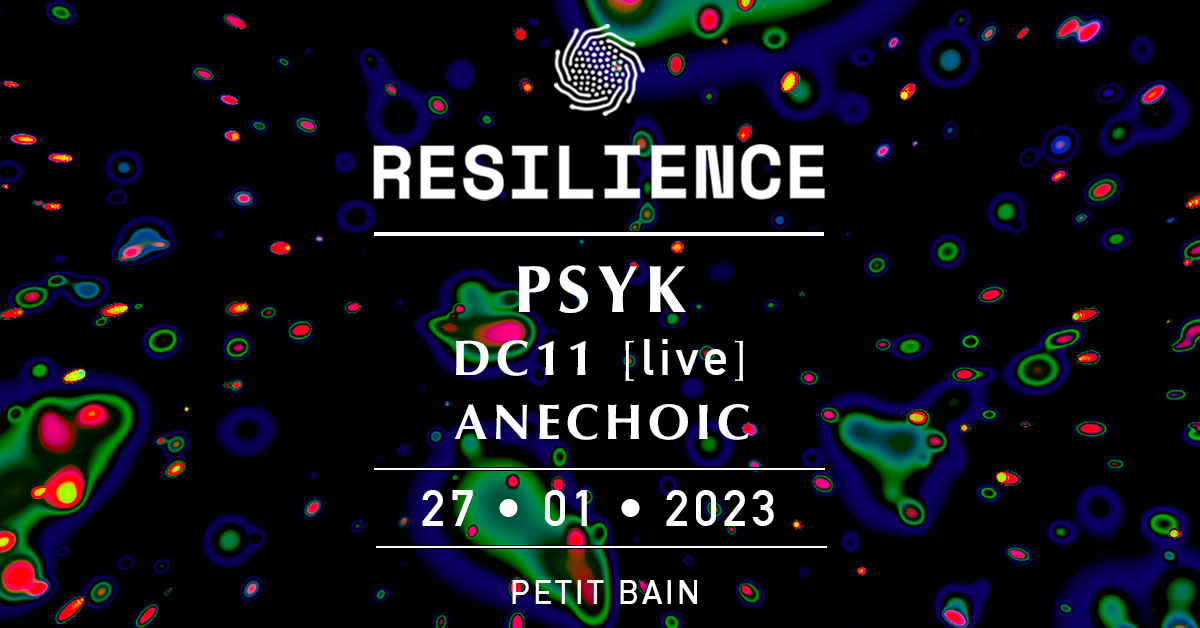 RESILIENCE: Psyk, dc11 [live], Anechoic [hybrid set] - フライヤー表