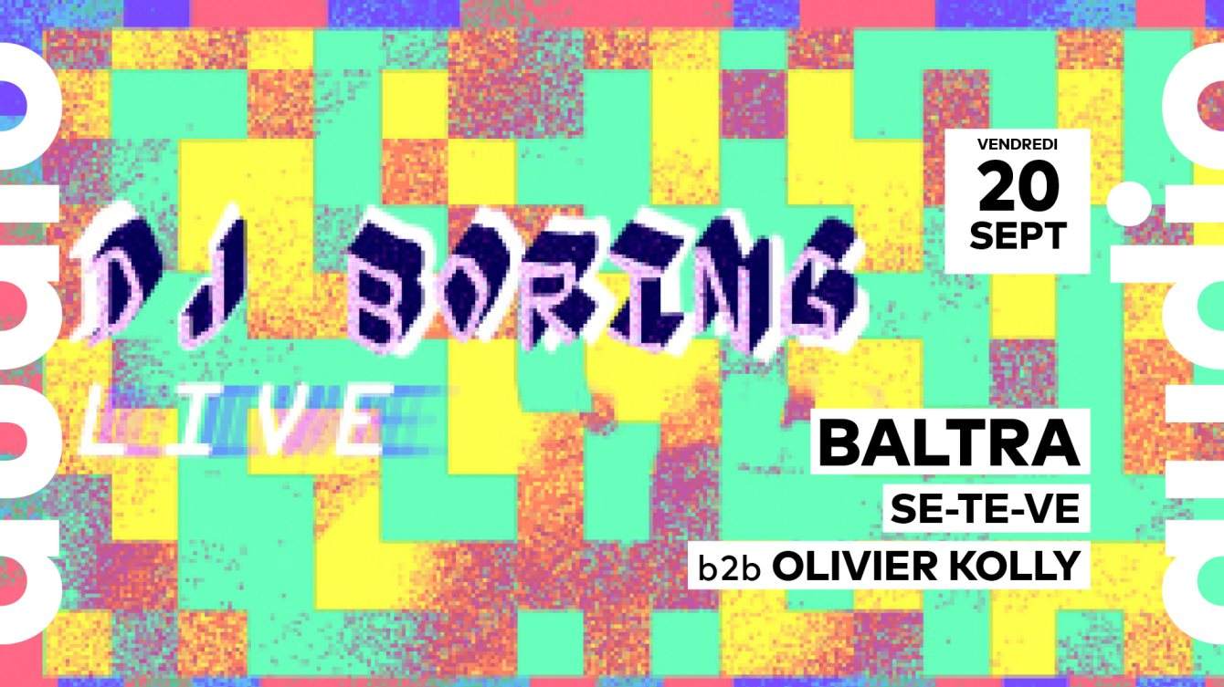 DJ Boring Live • Baltra • Se-Te-Ve b2b Olivier Kolly - フライヤー表