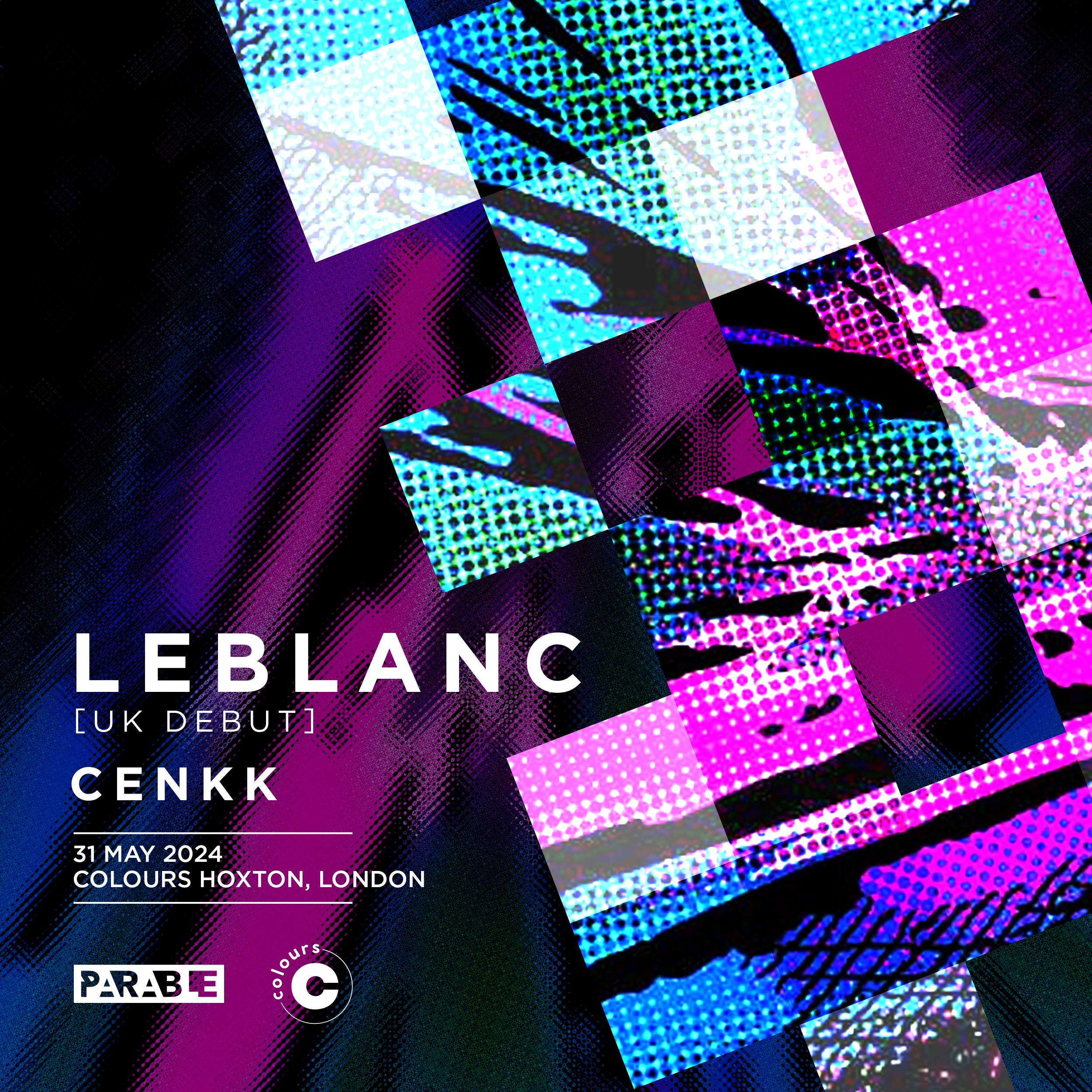 Parable presents: Leblanc (UK debut) at Colours Hoxton, London