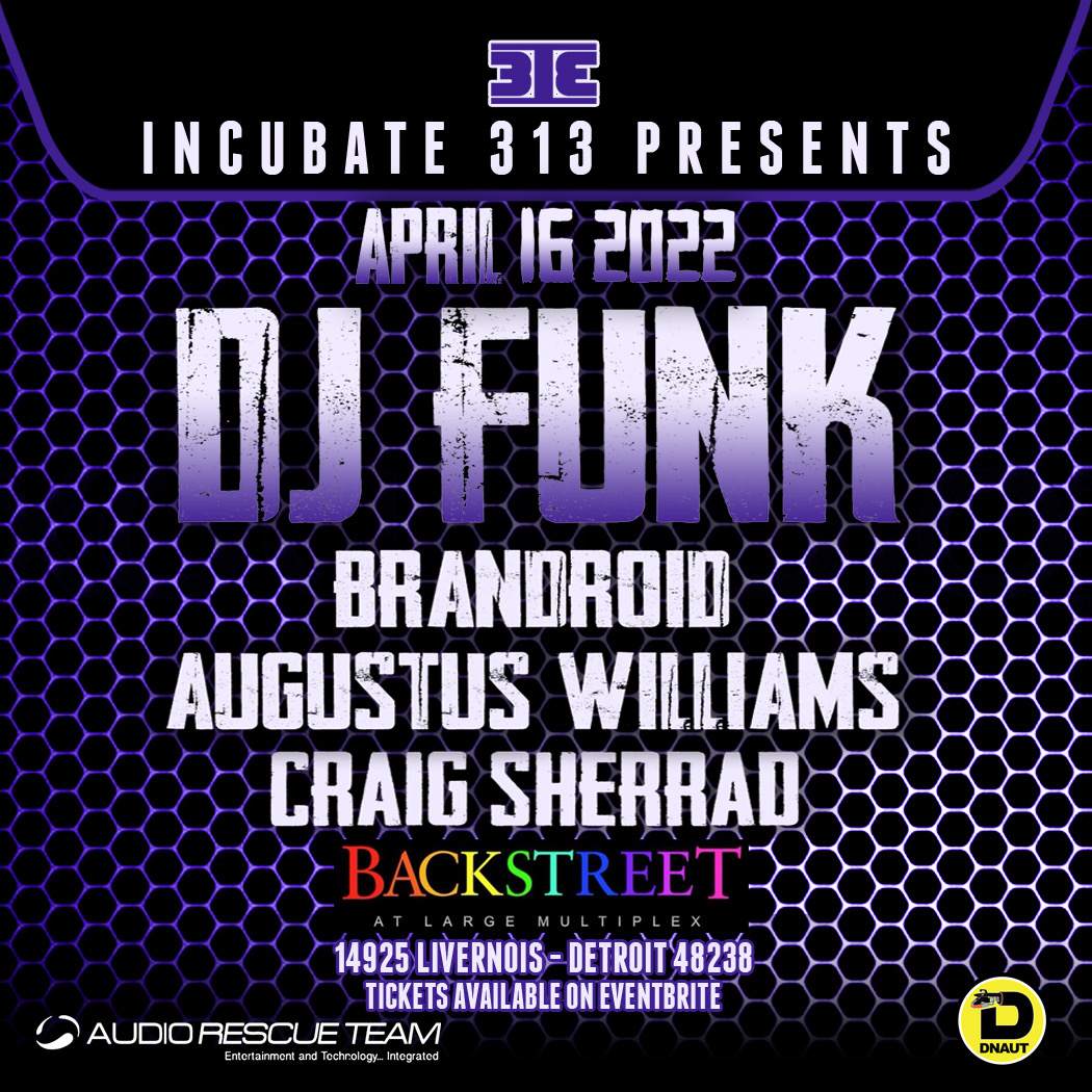 [CANCELLED] Incubate 313 presents: DJ Funk, Brandroid 10pm-5am - フライヤー表