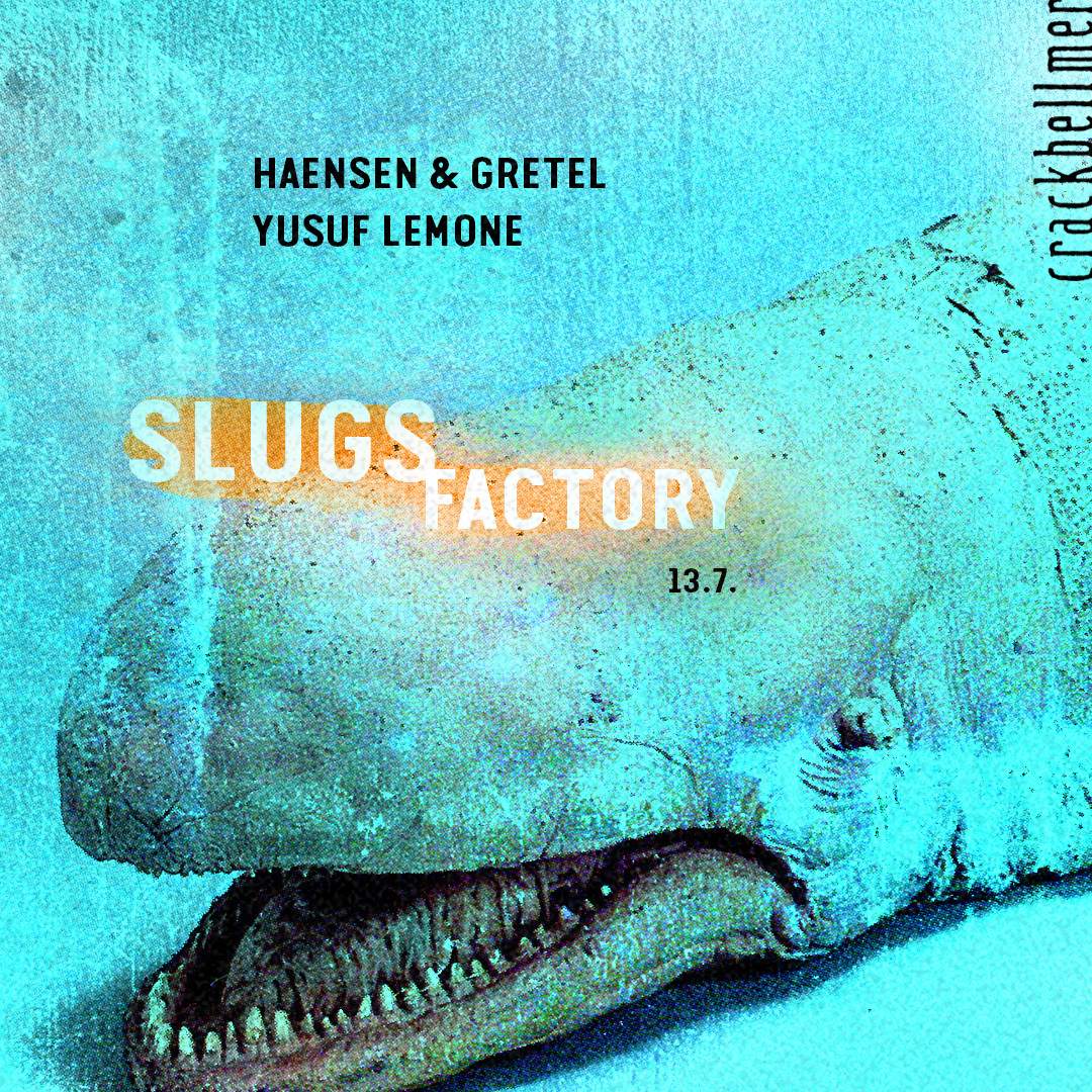 Slugs Factory feat. Haensen & Gretel, Yusuf Lemone & Marco Tegui - フライヤー表