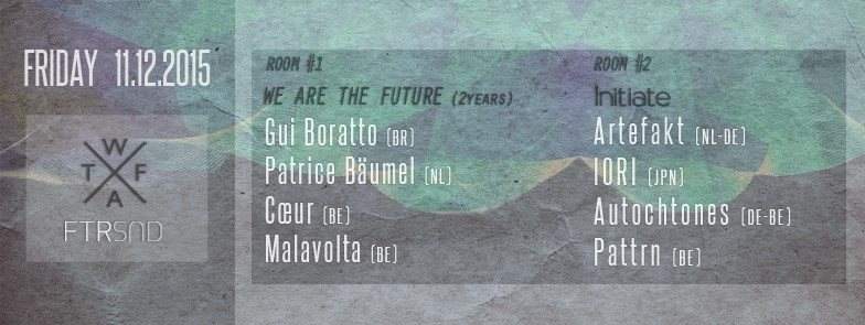 We Are The Future & Initiate: R1 Gui Boratto, Patrice Bäumel I R2 Artefakt, Iori - フライヤー表