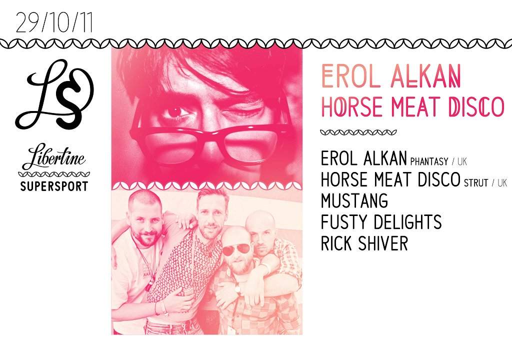 Erol Alkan + Horse Meat Disco + Fusty Delights + Mustang + Libertine Supersport - フライヤー表