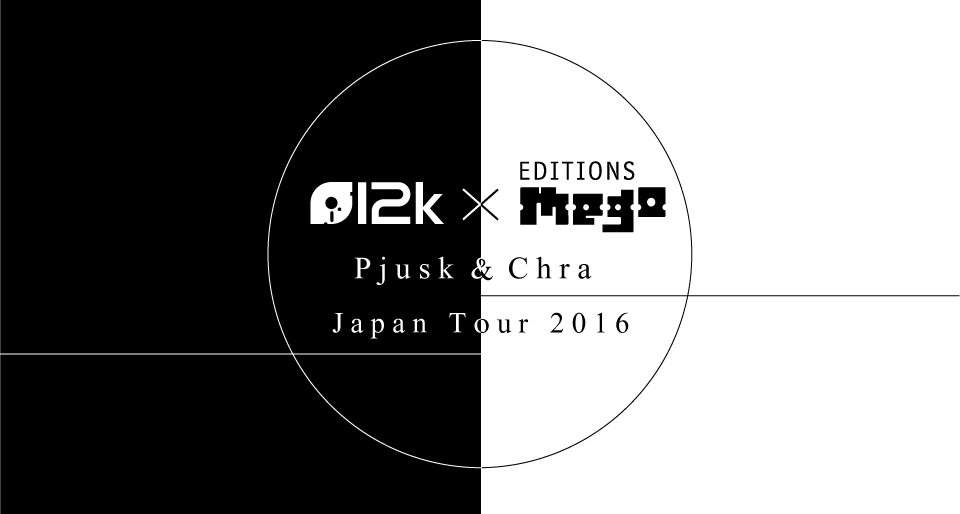 12k × Editions Mego -Pjusk & Chra Japan Tour in Tokyo- - フライヤー表