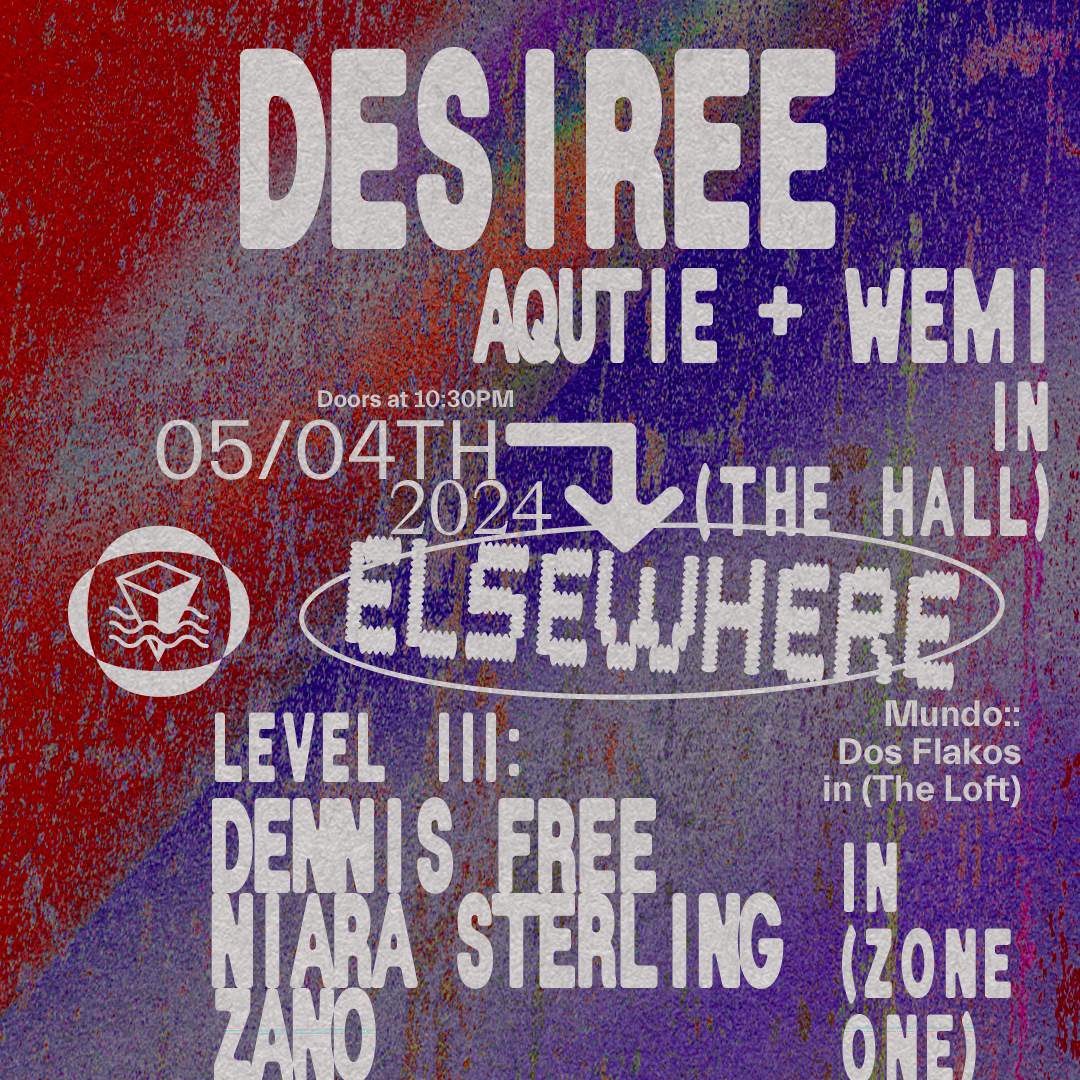 Desiree, AQUTIE + WEMI, Level III: Dennis Free, Niara Sterling, Zano, Mundo: Dos Flakos - フライヤー表