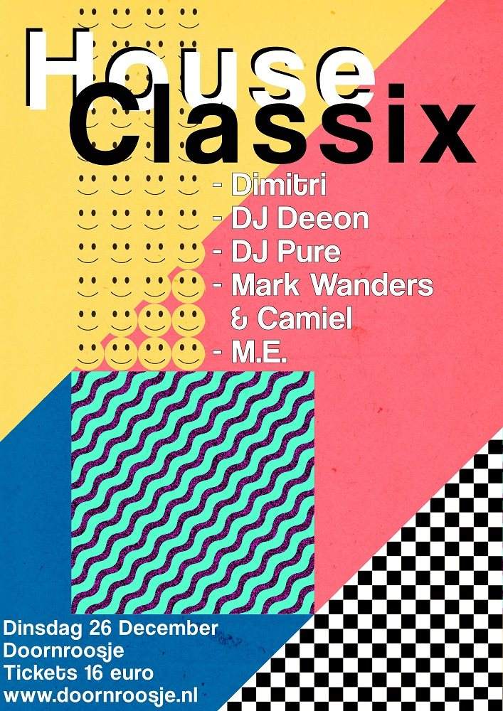 House Classix with Dimitri + DJ Deeon + DJ Pure + Mark Wanders & Camiel + M.E - フライヤー表