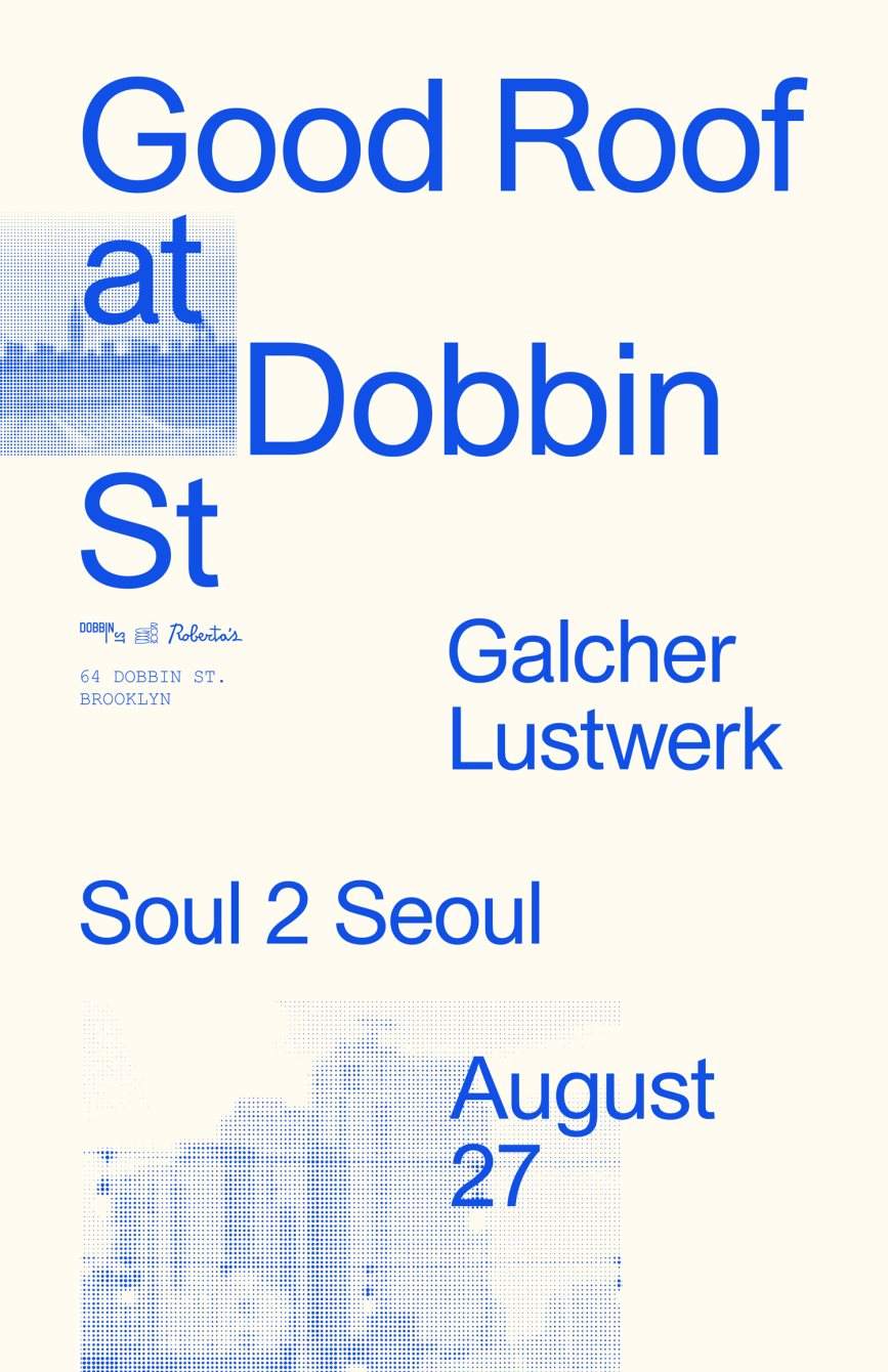 Good Roof at Dobbin St with Galcher Lustwerk and Soul 2 Seoul - Página frontal