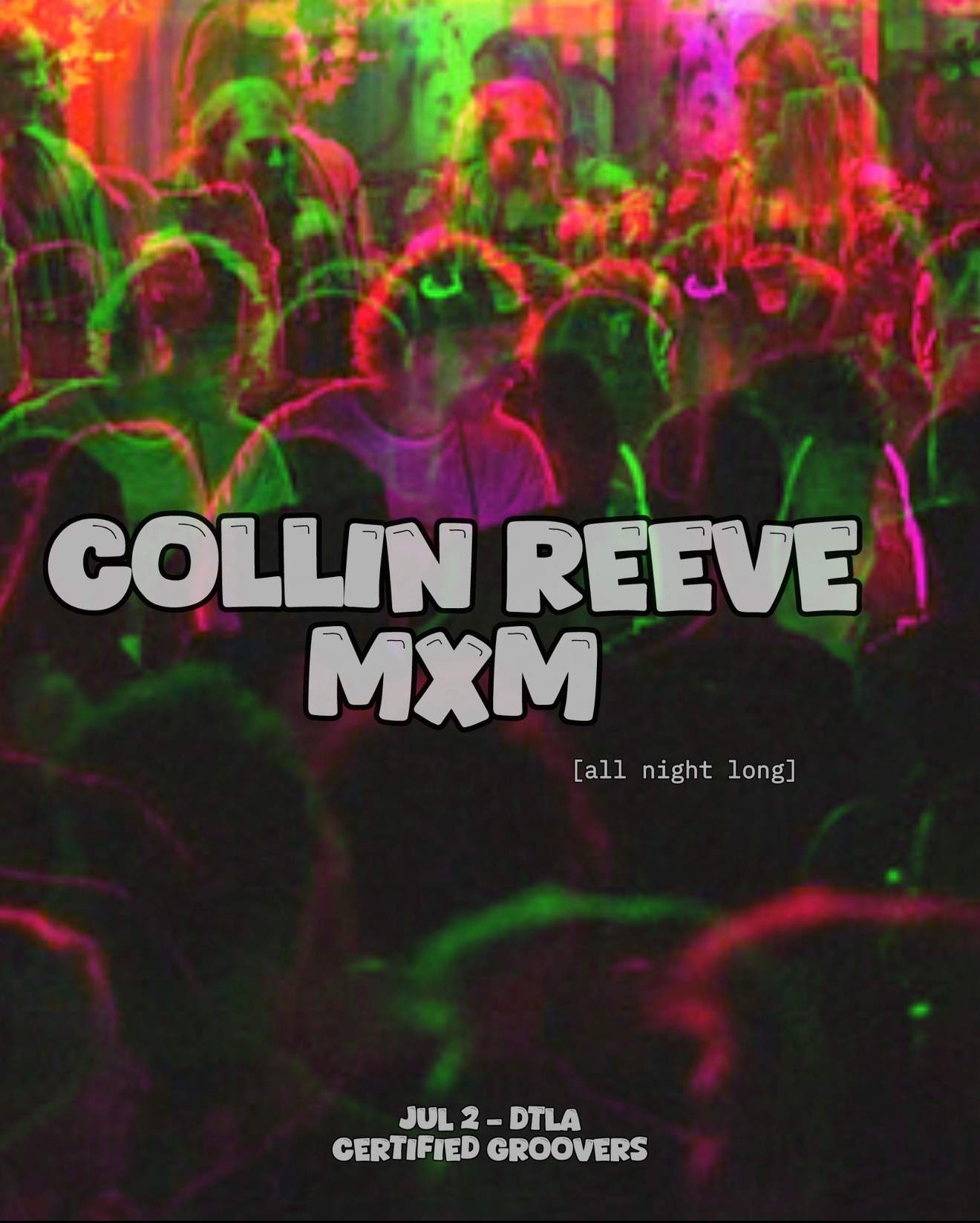 Certified Groovers: Collin Reeve x MXM [all night] at TBA - Downtown ...