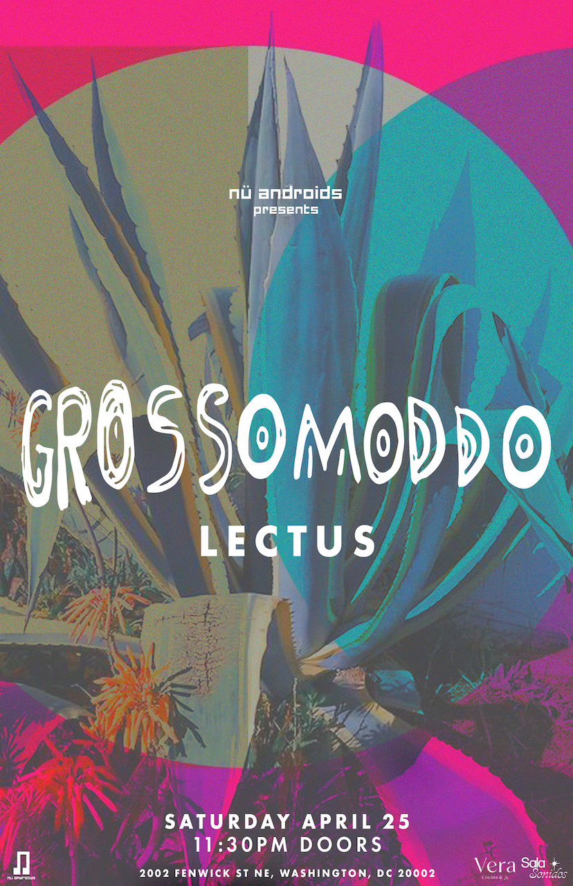 Nü Androids presents: Grossomoddo at Vera Cocina & بار, Washington DC