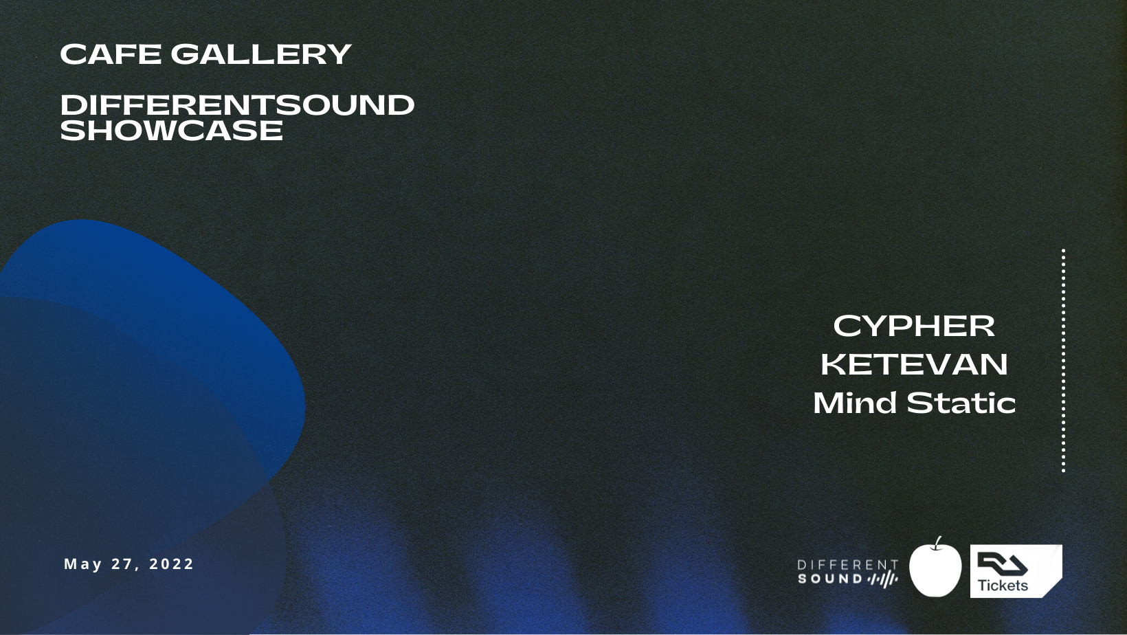 CAFE GALLERY X DIFFERENTSOUND SHOWCASE: CYPHER • KETEVAN • Mind Static - フライヤー表
