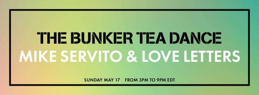 The Bunker Tea Dance: Mike Servito & Love Letters - フライヤー表