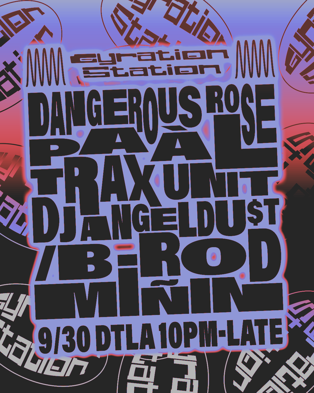 Gyration Station - Dangerous Rose, Paàl, Trax Unit, Dj ANGELDU$t / B ...