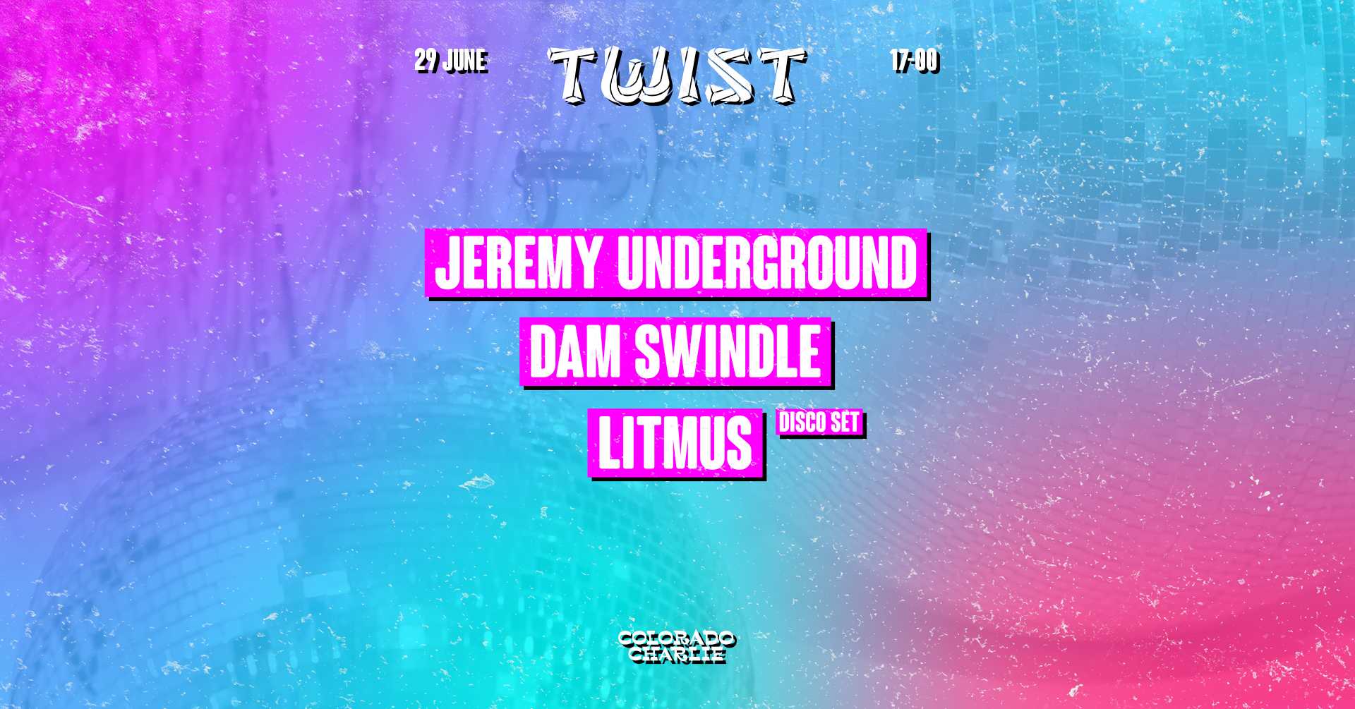 TWIST by Colorado Charlie with Jeremy Underground, Dam Swindle, Litmus (disco set) - フライヤー表