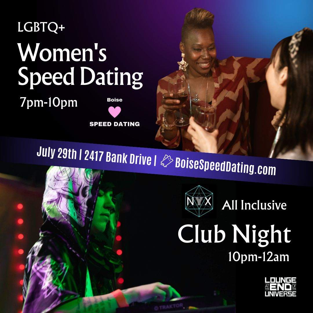 Boise Speed Dating: Women seeking Women & Club Night with DJ NYX - July  29th at Lounge at the End of the Universe, Idaho