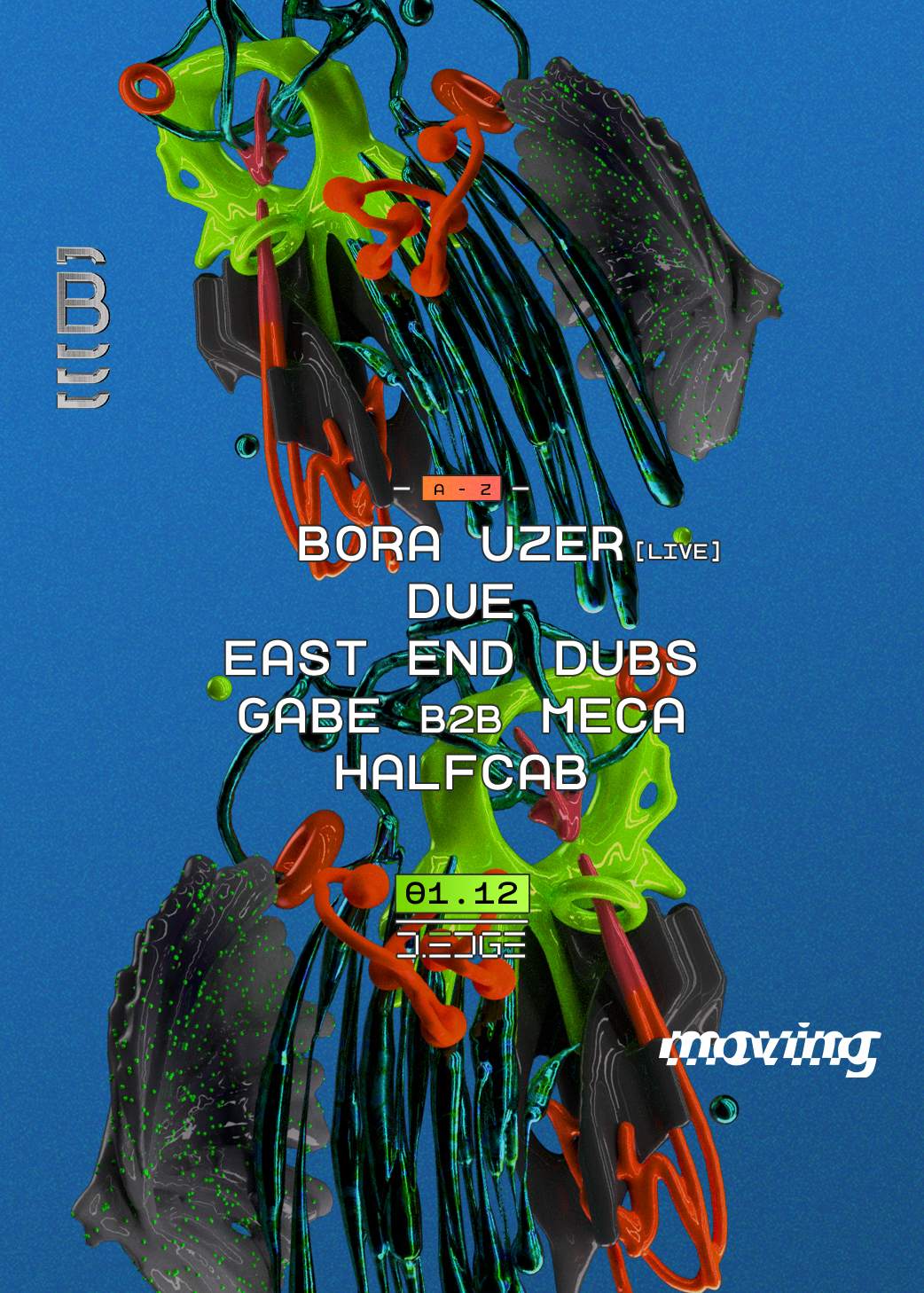MOVING + BOMA present: BORA UZER (live) . DUE . East End Dubs . GABE b2b MECA . Halfcab - Página frontal