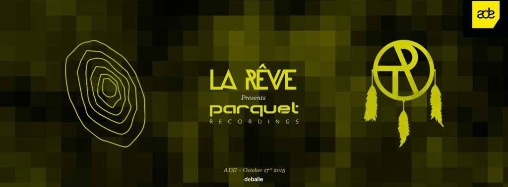 LA Rêve x Parquet Recordings x ADE Special - フライヤー裏