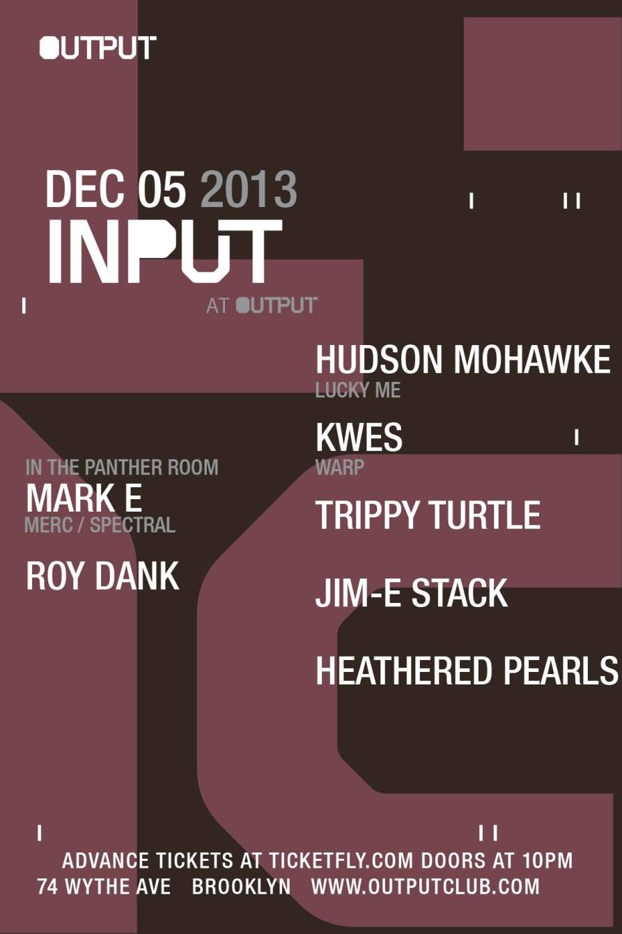 Input - Hudson Mohawke, Kwes, Trippy Turtle with Mark E and Roy Dank in the Panther Room - Página frontal