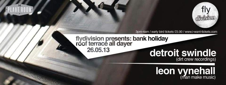 Fly Division presents: Bank Holiday Roof Terrace All Dayer with Detroit Swindle & Leon Vynehall - Página frontal