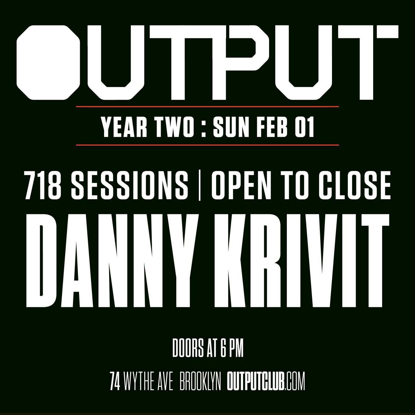 Output Year 2 with Danny Krivit at 718 Sessions - フライヤー表