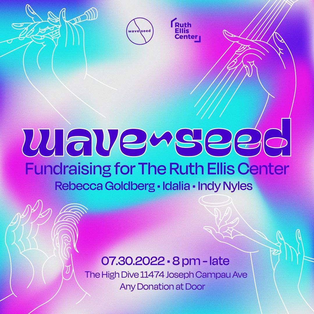 wave~seed: Fundraising for The Ruth Ellis Center - フライヤー表