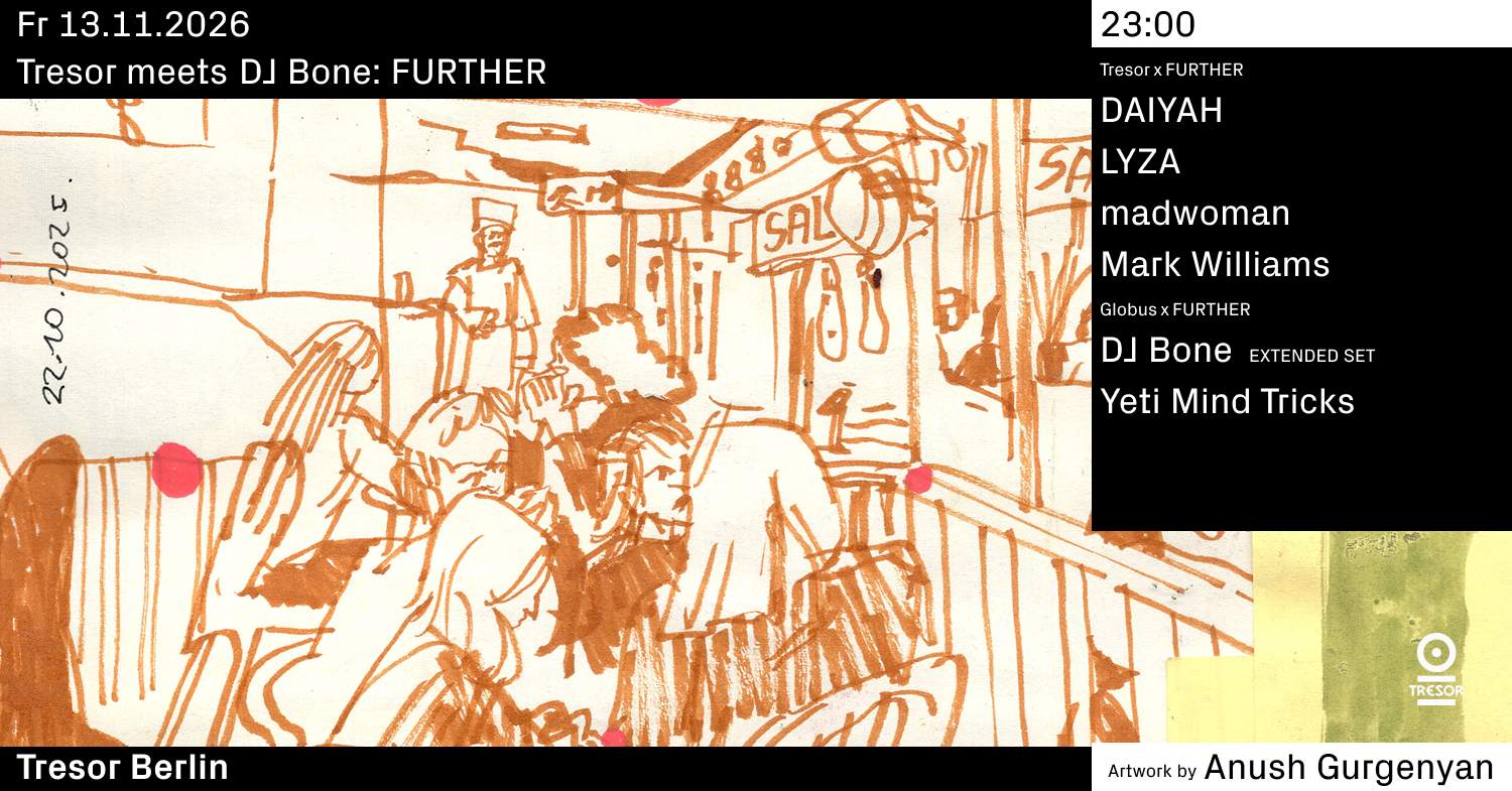 Tresor meets DJ Bone: FURTHER bei Tresor / Globus, Berlin · Tickets
