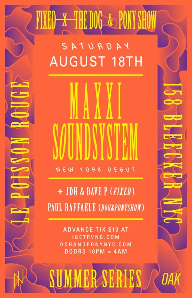 Fixed X The Dog & Pony Show present: Maxxi Soundsystem (New York Debut) - Página trasera
