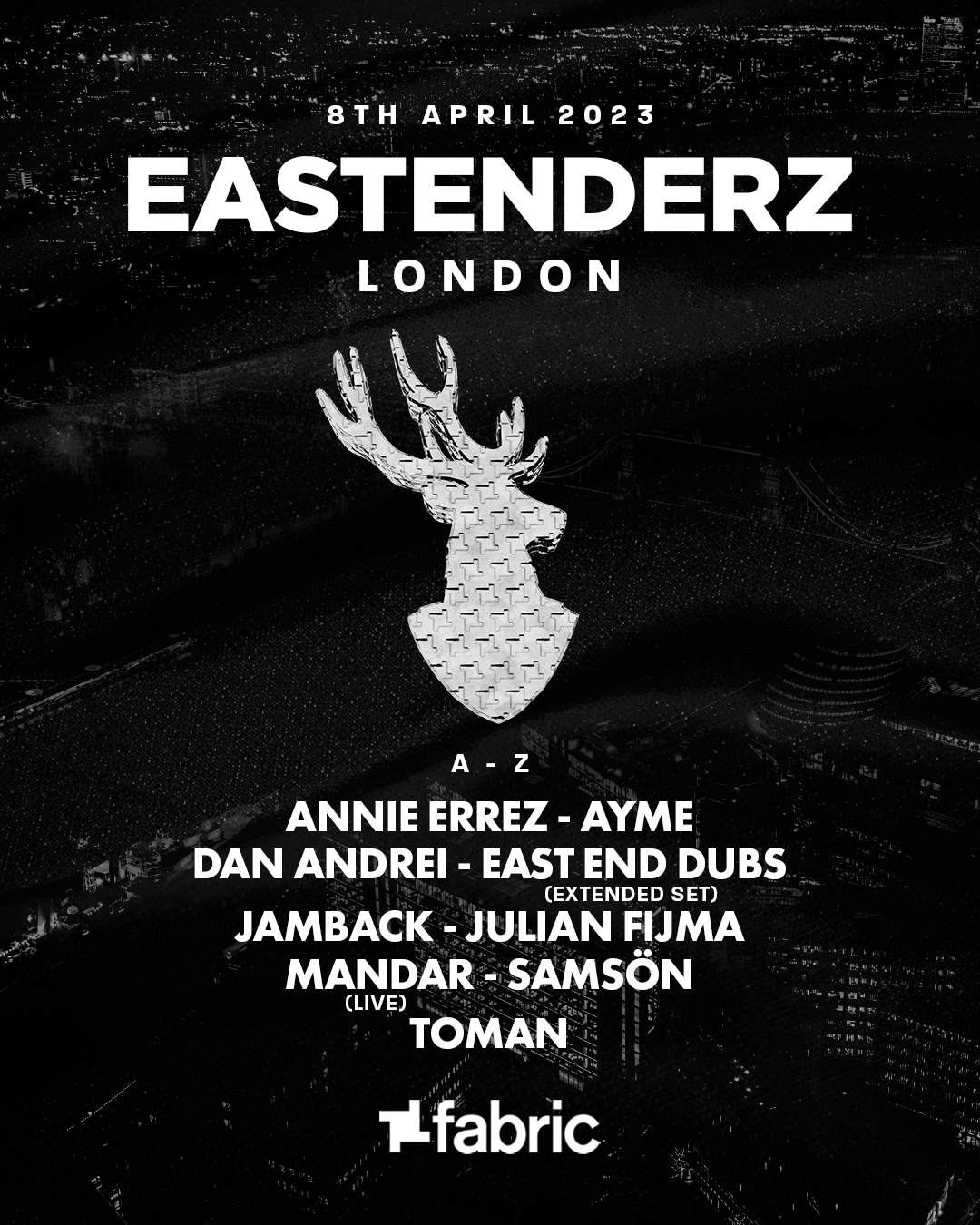 Eastenderz at fabric: East End Dubs, Toman, Mandar, Dan Andrei, Annie Errez + more - フライヤー表