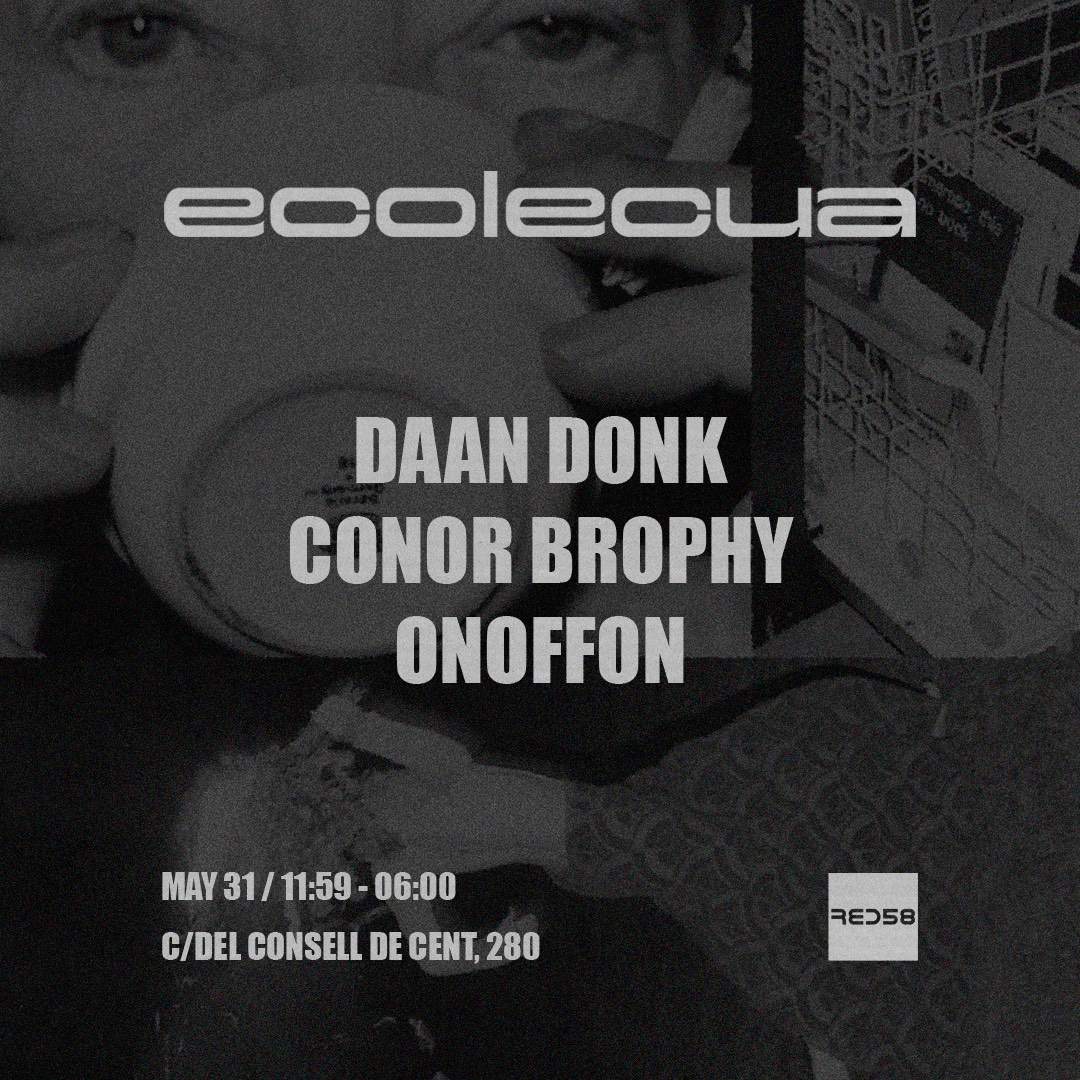 Ecolecua presents Daan Donk, Conor Brophy & Onoffon - フライヤー表