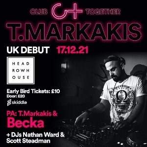 Club Together Proudly presents: T.Markakis (UK Debut) & Becka - フライヤー表