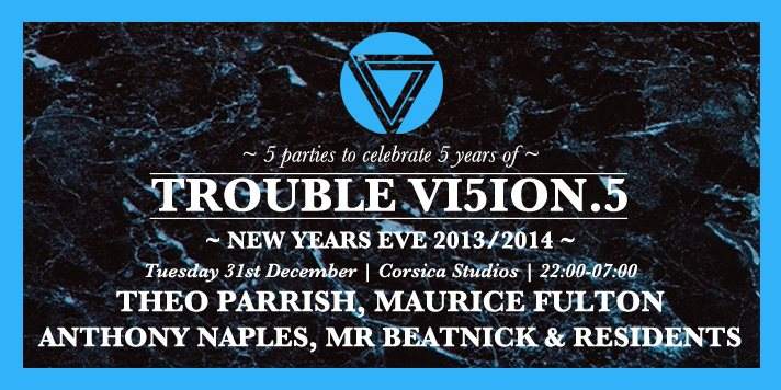 Trouble Vi5ion NYE with Theo Parrish, Maurice Fulton, Anthony Naples, Mr Beatnick - Página frontal