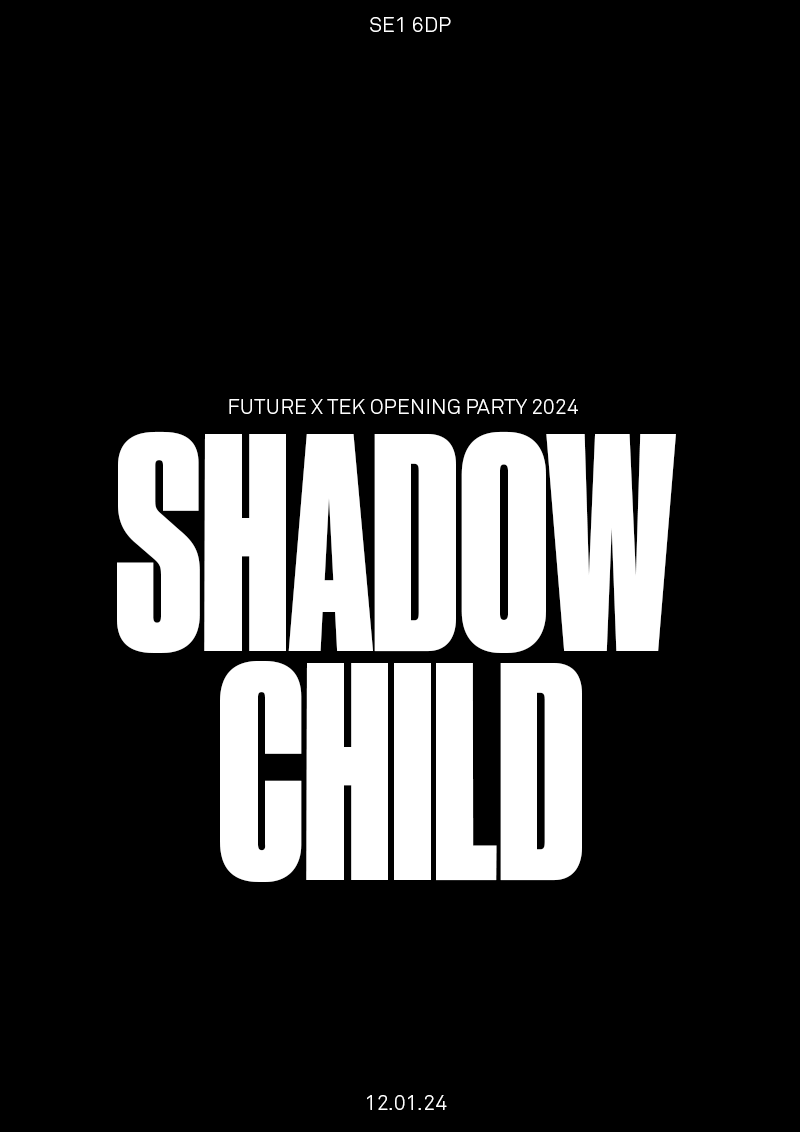 FUTURE & TEK OPENING PARTY 2024 present Shadow Child - フライヤー表