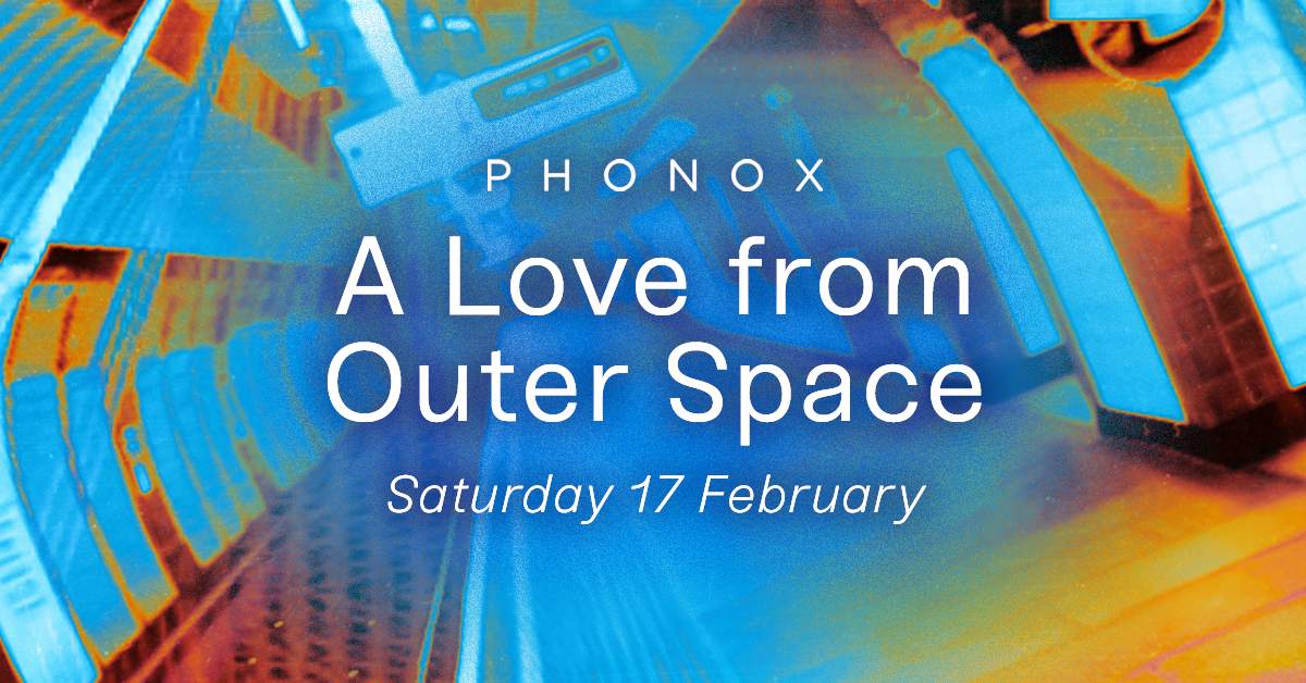 A LOVE FROM OUTER SPACE 2024 (Day Party) at Phonox, London