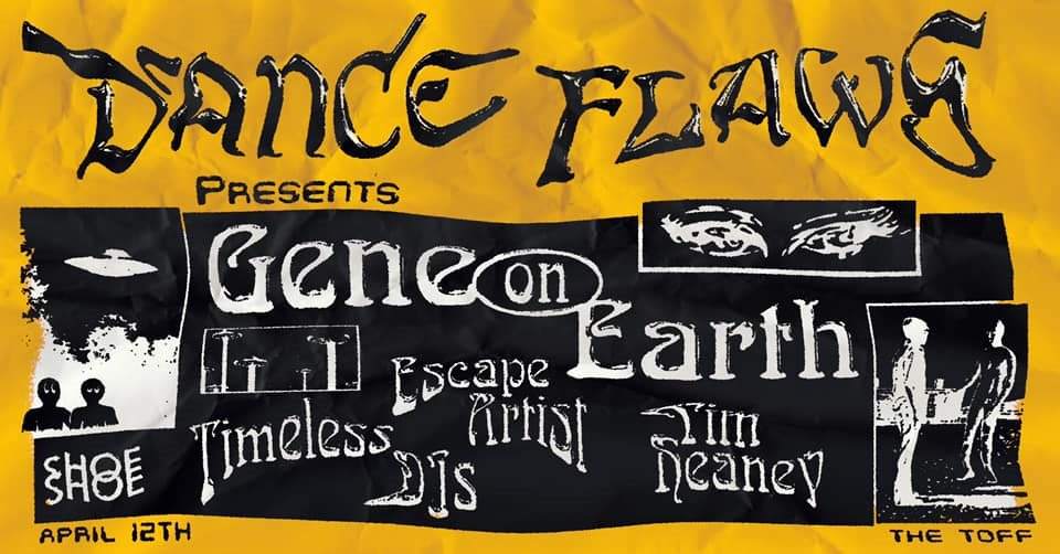 [CANCELLED] Dance Flaws: Gene On Earth (US) Escape Artist & Tim Heaney - Página frontal